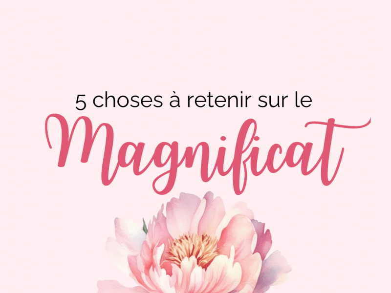 5 choses à retenir sur le&nbsp;Magnificat